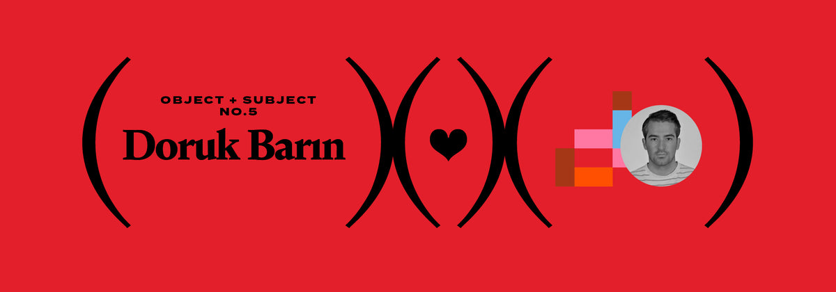 Subject + Object No.5 — Doruk Barın