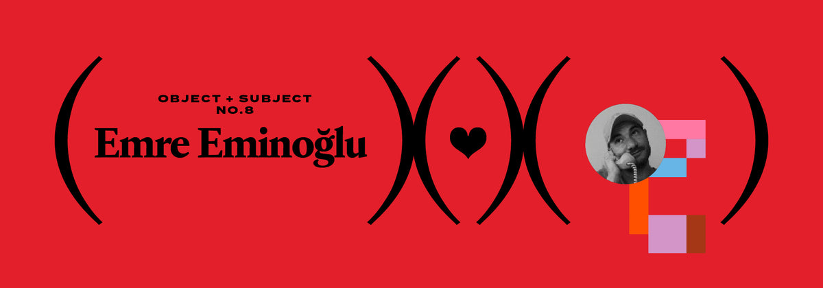 Subject + Object No.8 — Emre Eminoğlu