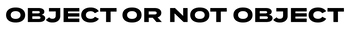 Object Or Not Object